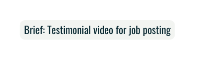 Brief Testimonial video for job posting